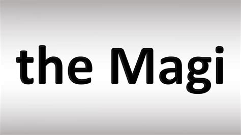 magi pronunciation|magi pronunciation bible.